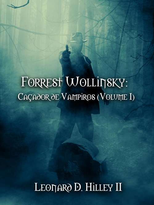 Book cover of Forrest Wollinsky: Caçador de Vampiros (Volume I)
