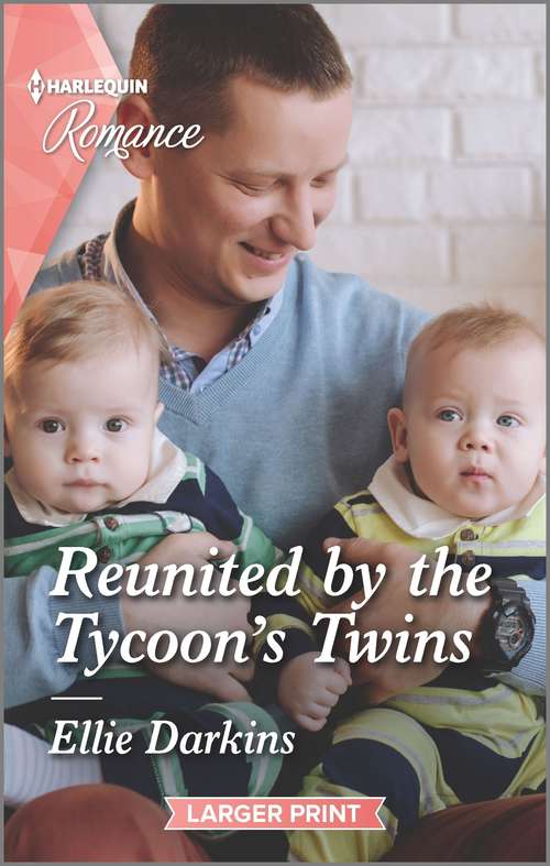 Reunited by the Tycoon's Twins: Reunited By The Tycoon's Twins / Wyoming Special Delivery (dawson Family Ranch) (Mills And Boon True Love Ser.)