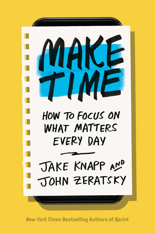 Book cover of Make Time: How to Focus on What Matters Every Day