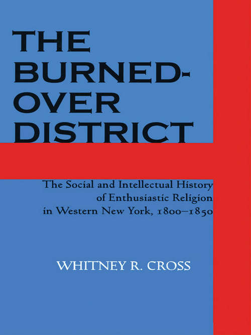 Book cover of The Burned-over District: The Social and Intellectual History of Enthusiastic Religion in Western New York, 1800–1850