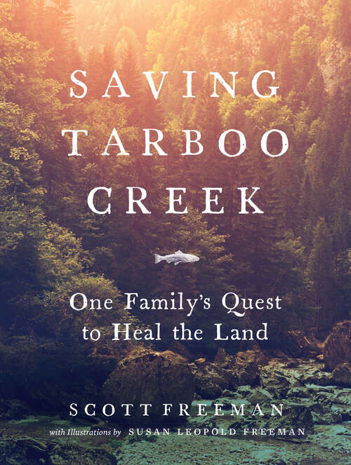 Book cover of Saving Tarboo Creek: One Family’s Quest to Heal the Land