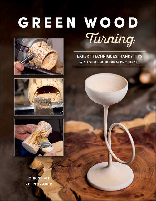 Book cover of Green Wood Turning: Expert Techniques, Handy Tips, and 10 Skill-Building Projects