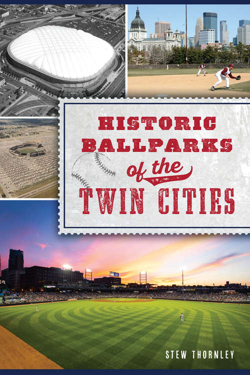 Book cover of Historic Ballparks of the Twin Cities (Sports)