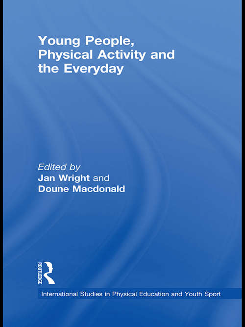 Young People, Physical Activity and the Everyday