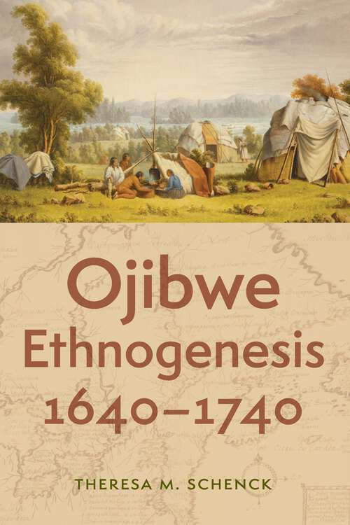 Book cover of Ojibwe Ethnogenesis, 1640–1740