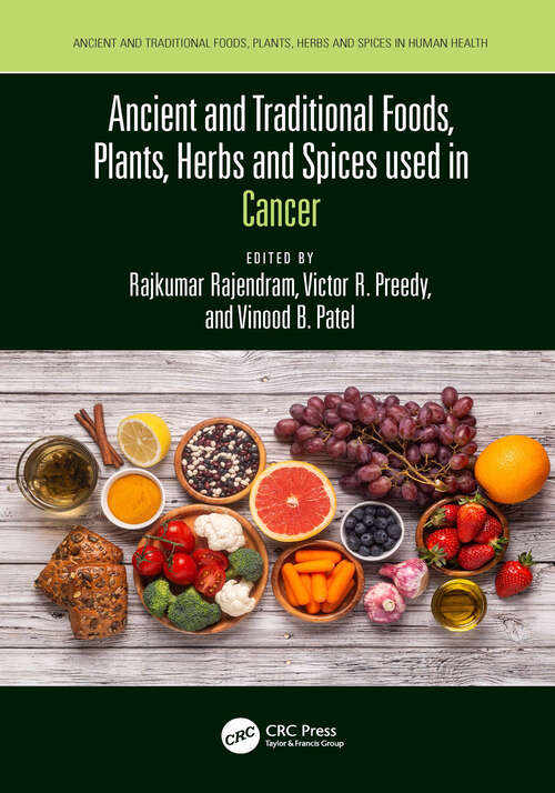 Book cover of Ancient and Traditional Foods, Plants, Herbs and Spices used in Cancer (Ancient and Traditional Foods, Plants, Herbs and Spices in Human Health)