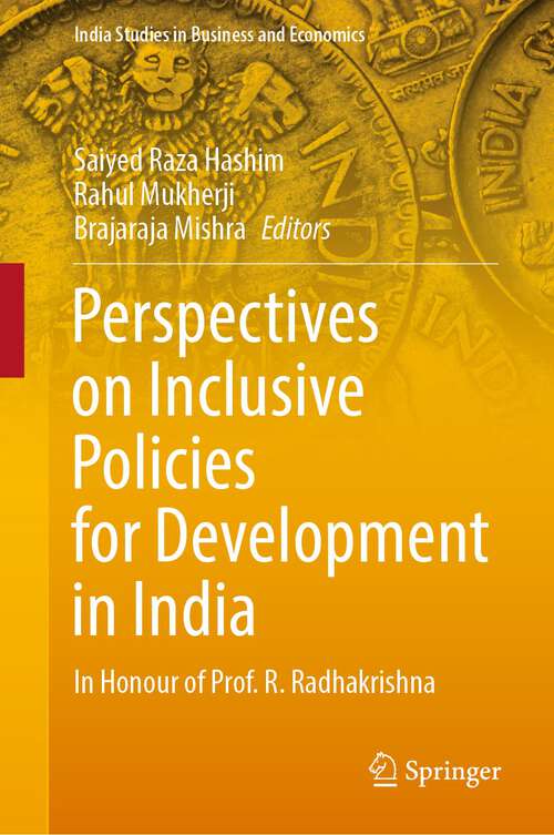 Book cover of Perspectives on Inclusive Policies for Development in India: In Honour of Prof. R. Radhakrishna (1st ed. 2022) (India Studies in Business and Economics)