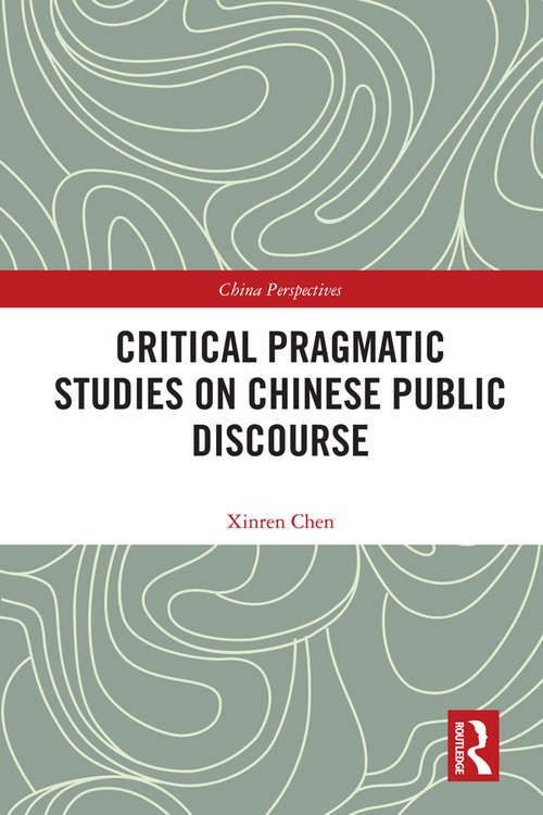 Book cover of Critical Pragmatic Studies on Chinese Public Discourse (China Perspectives)