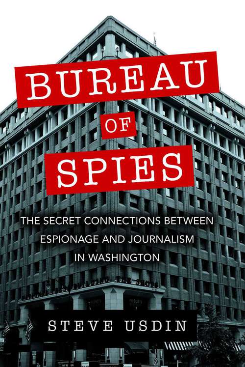 Book cover of Bureau of Spies: The Secret Connections between Espionage and Journalism in Washington