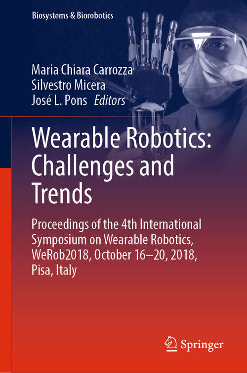 Book cover of Wearable Robotics: Proceedings of the 4th International Symposium on Wearable Robotics, WeRob2018, October 16-20, 2018, Pisa, Italy (1st ed. 2019) (Biosystems & Biorobotics #22)