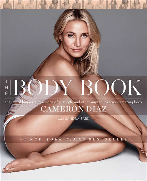 Book cover of The Body Book: The Law of Hunger, the Science of Strength, and Other Ways to Love Your Amazing Body