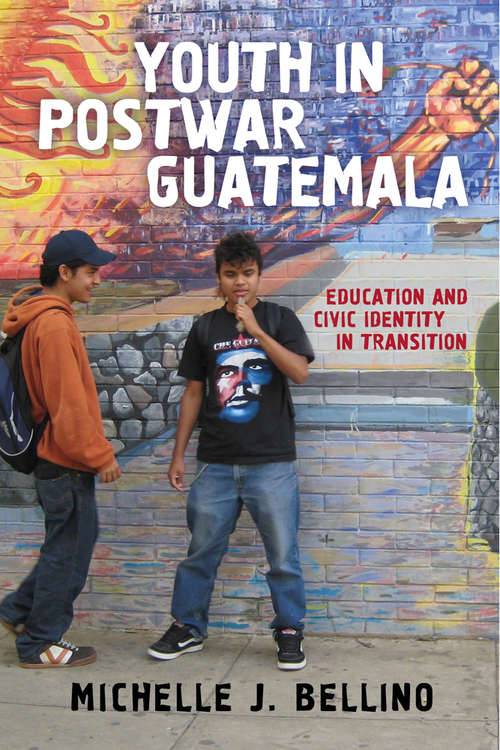Book cover of Youth in Postwar Guatemala: Education and Civic Identity in Transition