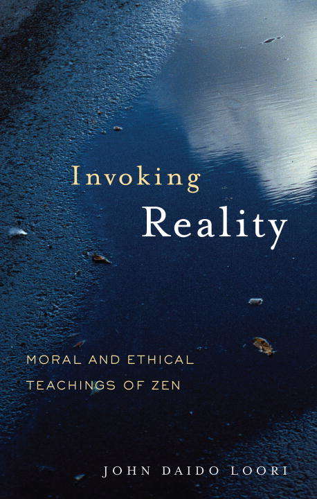 Invoking Reality: Moral and Ethical Teachings of Zen