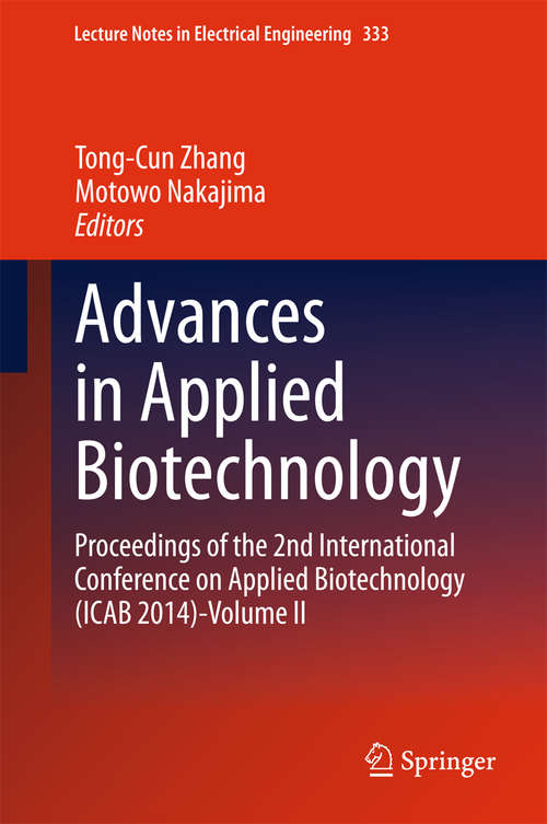 Advances in Applied Biotechnology: Proceedings of the 2nd International Conference on Applied Biotechnology (ICAB 2014)-Volume II (Lecture Notes in Electrical Engineering #333)
