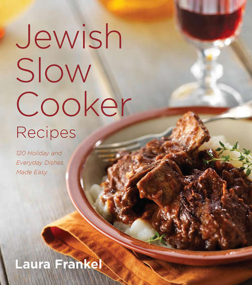 Book cover of Jewish Slow Cooker Recipes: 120 Holiday and Everyday Dishes Made Easy
