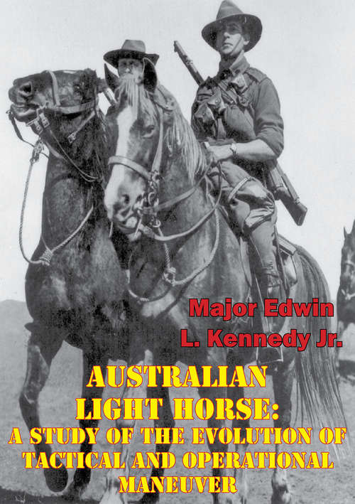 Book cover of Australian Light Horse: A Study Of The Evolution Of Tactical And Operational Maneuver