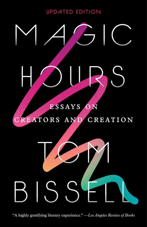 Magic Hours: Essays On Creators And Creation