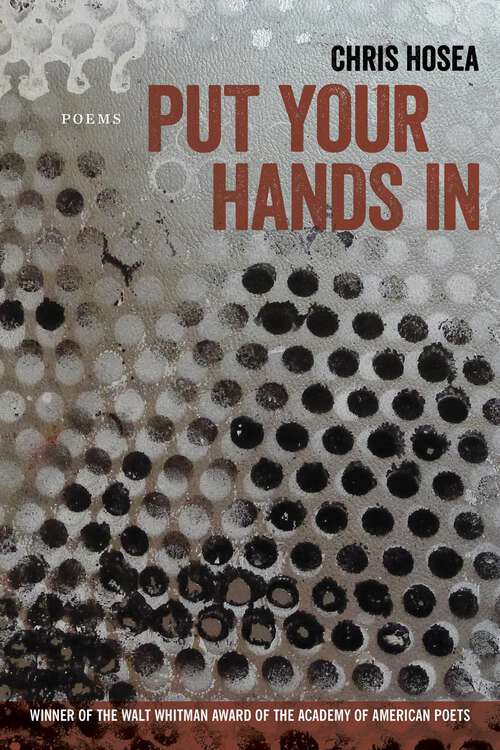 Book cover of Put Your Hands In: Poems (Walt Whitman Award of the Academy of American Poets)