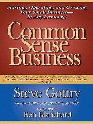 Book cover of Common Sense Business: Starting, Operating, and Growing Your Small Business--in Any Economy!