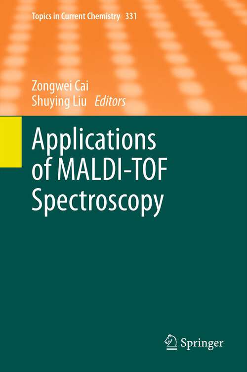 Book cover of Applications of MALDI-TOF Spectroscopy (Topics in Current Chemistry #331)
