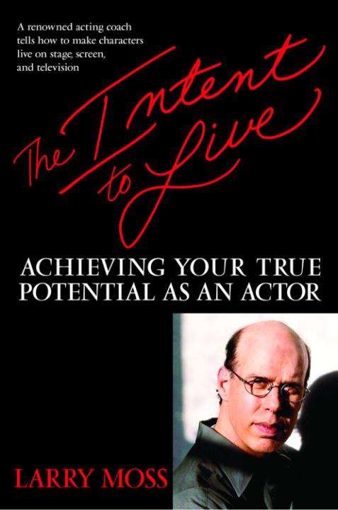 Book cover of The Intent to Live: Achieving Your True Potential as an Actor