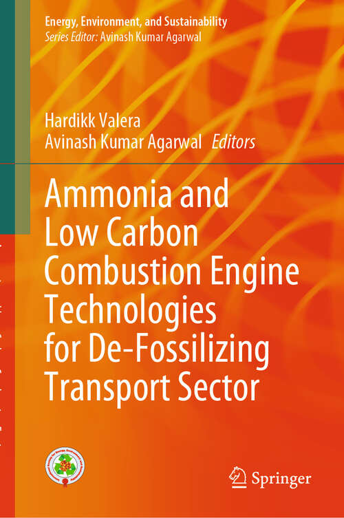 Book cover of Ammonia and Low Carbon Combustion Engine Technologies for De-Fossilizing Transport Sector (Energy, Environment, and Sustainability)