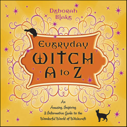 Book cover of Everyday Witch A to Z: An Amusing, Inspiring & Informative Guide to the Wonderful World of Witchcraft