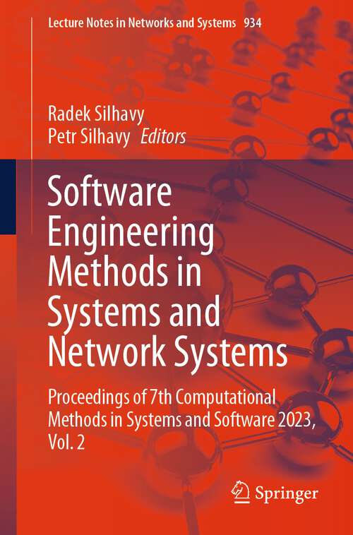 Book cover of Software Engineering Methods in Systems and Network Systems: Proceedings of 7th Computational Methods in Systems and Software 2023, Vol. 2 (2024) (Lecture Notes in Networks and Systems #934)