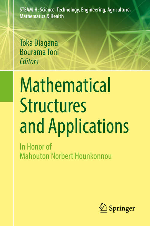Book cover of Mathematical Structures and Applications: In Honor Of Mahouton Norbert Hounkonnou (STEAM-H: Science, Technology, Engineering, Agriculture, Mathematics & Health)