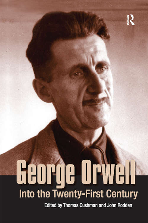 Book cover of George Orwell: Into the Twenty-first Century
