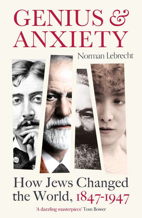 Book cover of Genius and Anxiety: How Jews Changed the World, 1847–1947