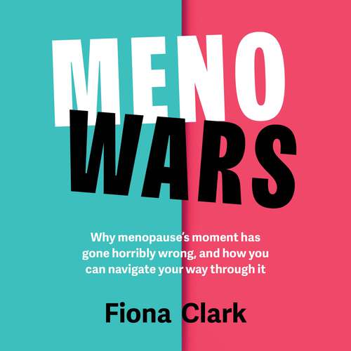 Book cover of MenoWars: Why menopause’s moment has gone horribly wrong, and how you can navigate your way through it