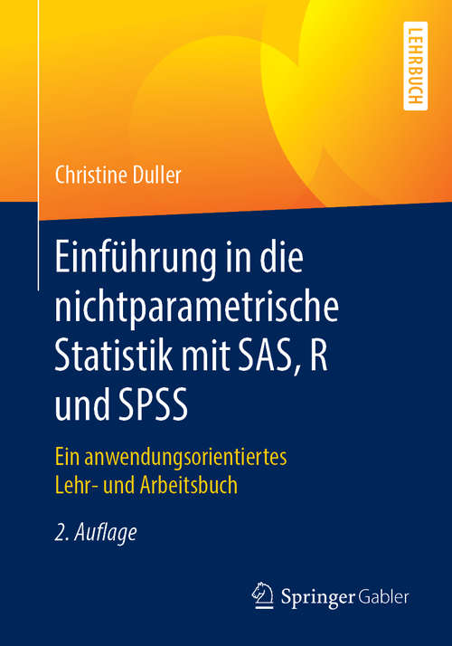 Book cover of Einführung in die nichtparametrische Statistik mit SAS, R und SPSS: Ein anwendungsorientiertes Lehr- und Arbeitsbuch (2. Aufl. 2018)
