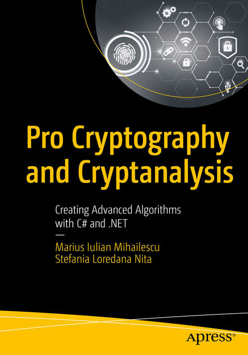 Pro Cryptography and Cryptanalysis: Creating Advanced Algorithms with C# and .NET