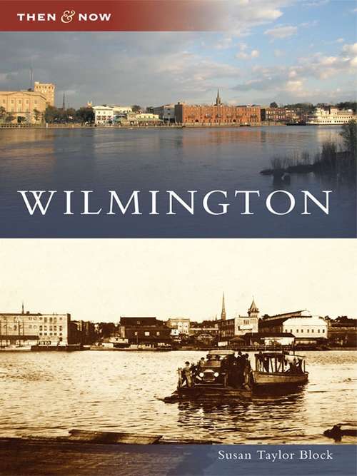 Book cover of Wilmington: The Garden Of Wilmington (Then and Now)