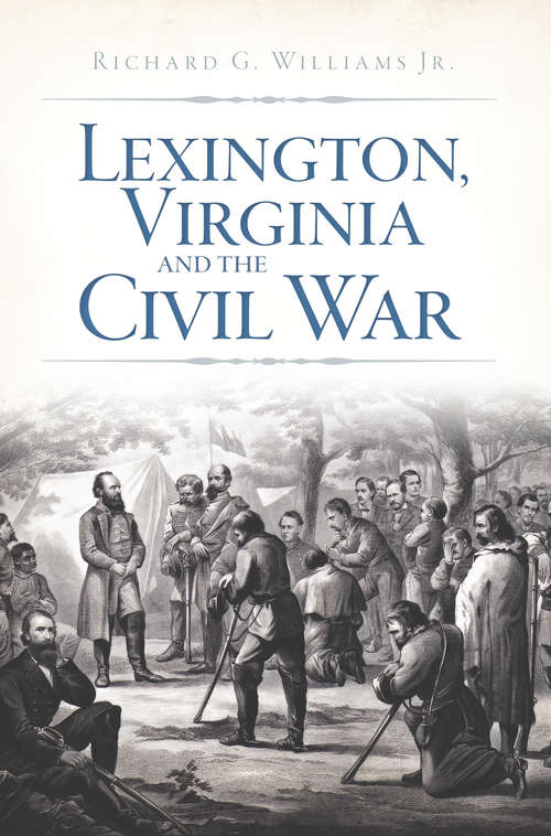 Lexington, Virginia and the Civil War (Civil War Series)