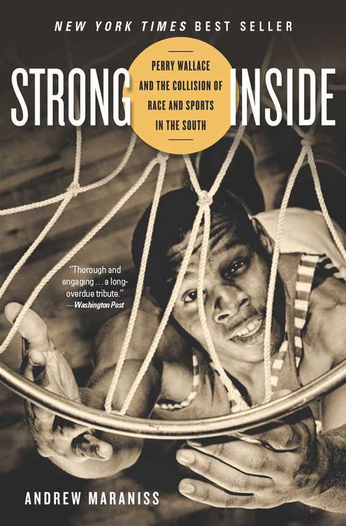 Book cover of Strong Inside: Perry Wallace and the Collision of Race and Sports in the South