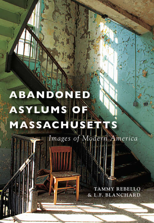 Book cover of Abandoned Asylums of Massachusetts (Images of Modern America)