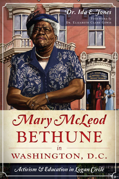 Book cover of Mary McLeod Bethune in Washington, D.C.: Activism & Education in Logan Circle
