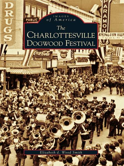 Charlottesville Dogwood Festival, The (Images of America)
