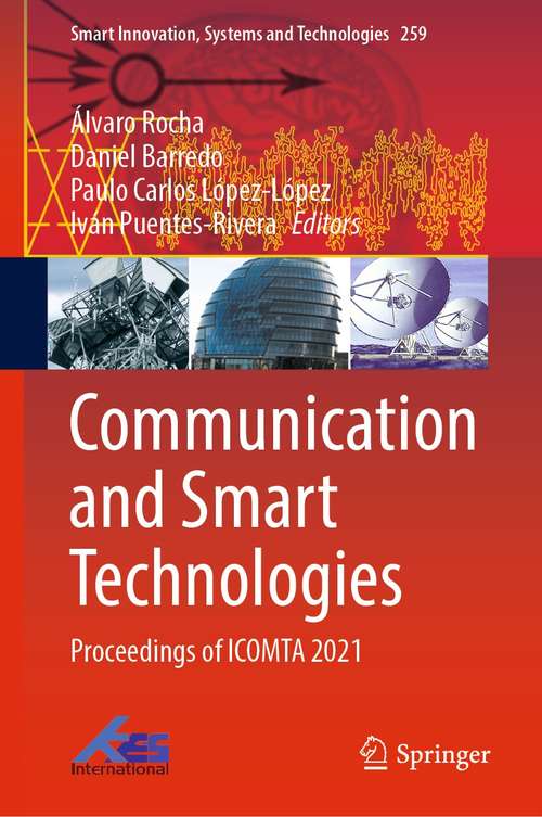 Communication and Smart Technologies: Proceedings of ICOMTA 2021 (Smart Innovation, Systems and Technologies #259)