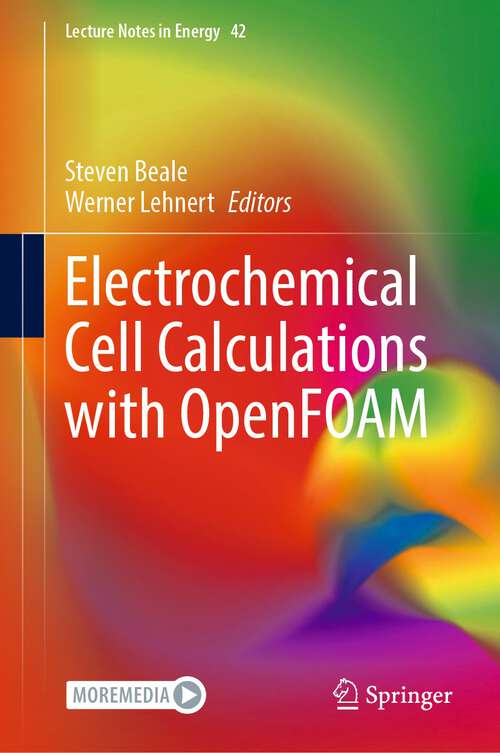 Book cover of Electrochemical Cell Calculations with OpenFOAM (1st ed. 2022) (Lecture Notes in Energy #42)