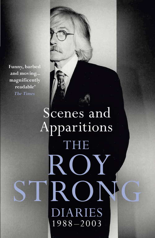 Book cover of Scenes and Apparitions: The Roy Strong Diaries 19882003