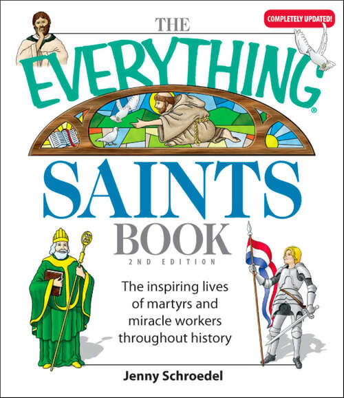 Book cover of The Everything Saints Book: The Inspiring Lives of Martyrs and Miracle Workers Throughout History (2) (The Everything Books)