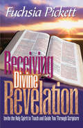 Receiving Divine Revelation: Invite the Holy Spirit to teach and guide you through scripture