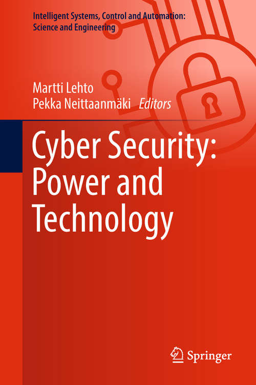 Book cover of Cyber Security: Power and Technology (1st ed. 2018) (Intelligent Systems, Control and Automation: Science and Engineering #93)