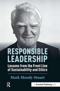 Responsible Leadership: Lessons from the Front Line of Sustainability and Ethics