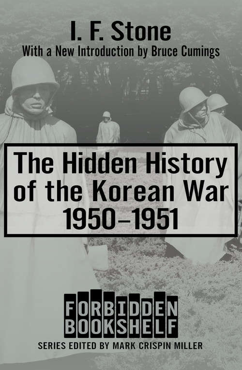 The Hidden History of the Korean War: 1950-1951 (Forbidden Bookshelf #10)