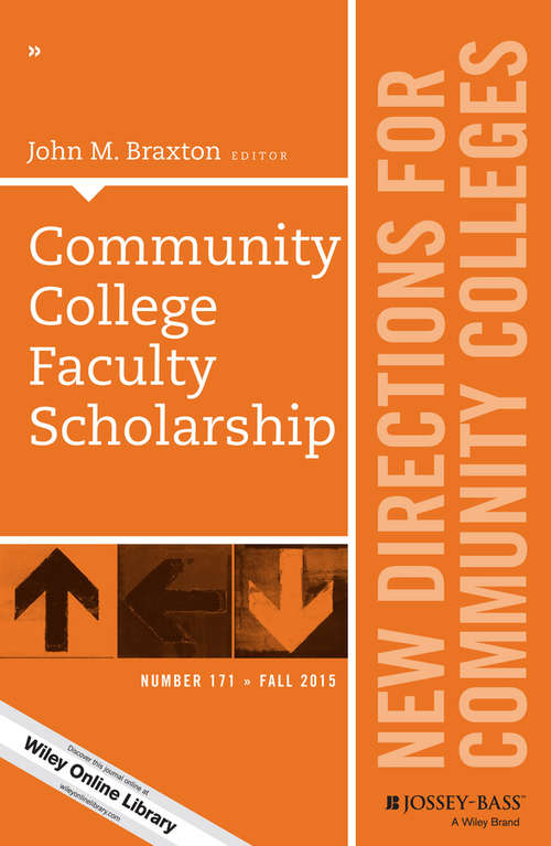 Community College Faculty Scholarship: New Directions for Community Colleges, Number 171 (J-B CC Single Issue Community Colleges)