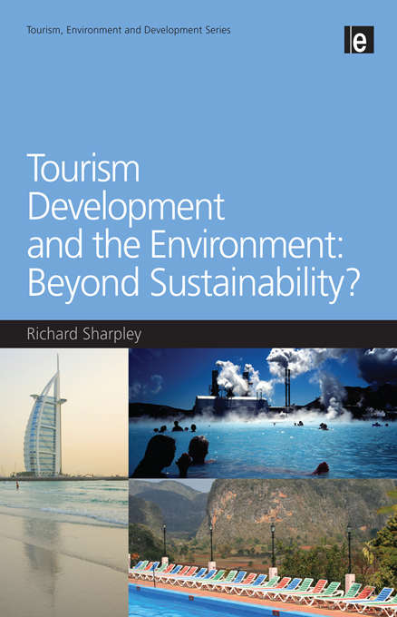 Tourism Development and the Environment: Beyond Sustainability? (Tourism, Environment And Development Ser.)